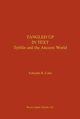 Aggrovigliati nel testo: Tefillin e mondo antico - Tangled Up in Text: Tefillin and the Ancient World