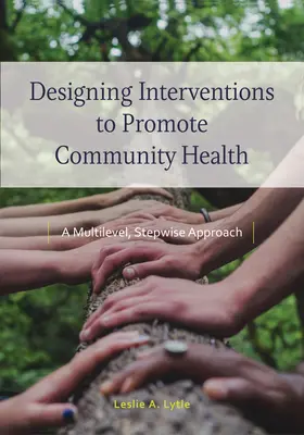 Progettare interventi per promuovere la salute della comunità: Un approccio multilivello e graduale - Designing Interventions to Promote Community Health: A Multilevel, Stepwise Approach