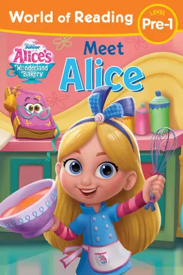 Il mondo della lettura La pasticceria del paese delle meraviglie di Alice: Incontra Alice - World of Reading Alice's Wonderland Bakery: Meet Alice