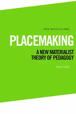Placemaking: Una nuova teoria materialista della pedagogia - Placemaking: A New Materialist Theory of Pedagogy