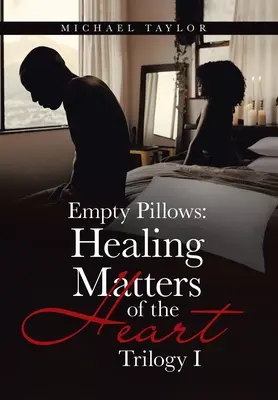 Cuscini vuoti: Guarire le questioni del cuore: Trilogia I - Empty Pillows: Healing Matters of the Heart: Trilogy I