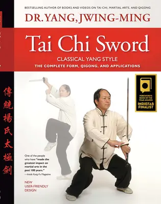 Tai Chi Spada Classico Stile Yang: La forma completa, il Qigong e le applicazioni - Tai Chi Sword Classical Yang Style: The Complete Form, Qigong, and Applications