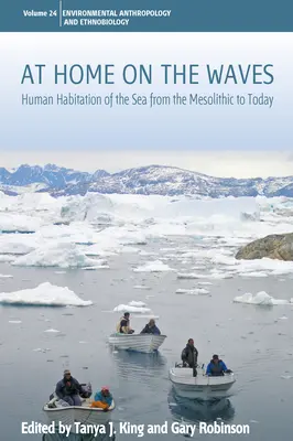A casa sulle onde: L'abitare umano del mare dal Mesolitico a oggi - At Home on the Waves: Human Habitation of the Sea from the Mesolithic to Today