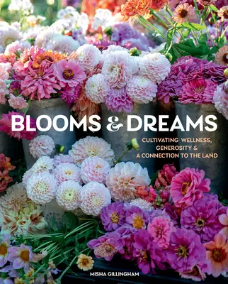 Fiori e sogni: Coltivare il benessere, la generosità e il legame con la terra - Blooms & Dreams: Cultivating Wellness, Generosity & a Connection to the Land