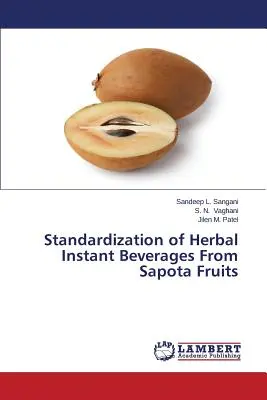 Standardizzazione di bevande istantanee a base di erbe dai frutti di Sapota - Standardization of Herbal Instant Beverages From Sapota Fruits