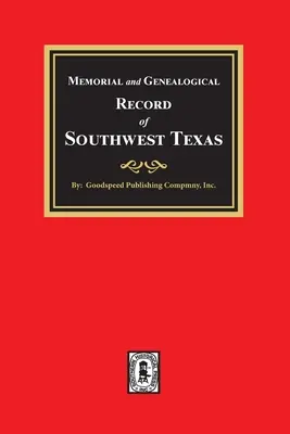 Memoriale e documentazione genealogica del Texas sud-occidentale - Memorial and Genealogical Record of Southwest Texas