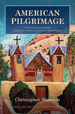 Il pellegrinaggio americano: Un viaggio storico attraverso la vita cattolica in un nuovo mondo - American Pilgrimage: A Historical Journey Through Catholic Life in a New World