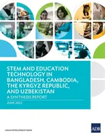 Tecnologia STEM e istruzione in Bangladesh, Cambogia, Repubblica del Kirghizistan e Uzbekistan: Un rapporto di sintesi - STEM and Education Technology in Bangladesh, Cambodia, the Kyrgyz Republic, and Uzbekistan: A Synthesis Report