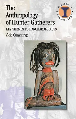 L'antropologia dei cacciatori-raccoglitori: Temi chiave per gli archeologi - The Anthropology of Hunter-Gatherers: Key Themes for Archaeologists