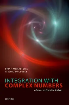Integrazione con i numeri complessi: Un primo approccio all'analisi complessa - Integration with Complex Numbers: A Primer on Complex Analysis