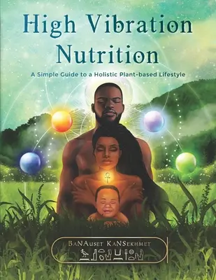 Nutrizione ad alta vibrazione: Una semplice guida a uno stile di vita olistico a base vegetale - High Vibration Nutrition: A Simple Guide to a Holistic Plant-based Lifestyle