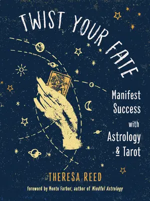 Twist Your Fate: Manifestare il successo con l'astrologia e i tarocchi - Twist Your Fate: Manifest Success with Astrology and Tarot