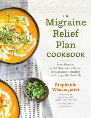 Il ricettario del piano antiemicrania: Più di 100 ricette antinfiammatorie per gestire il mal di testa e vivere una vita più sana - The Migraine Relief Plan Cookbook: More Than 100 Anti-Inflammatory Recipes for Managing Headaches and Living a Healthier Life