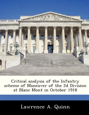 Analisi critica dello schema di manovra della fanteria della 2D Division al Monte Bianco nell'ottobre 1918 - Critical Analysis of the Infantry Scheme of Maneuver of the 2D Division at Blanc Mont in October 1918