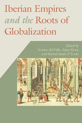 Gli imperi iberici e le radici della globalizzazione - Iberian Empires and the Roots of Globalization