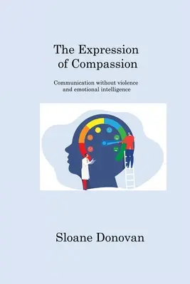 L'espressione della compassione: Comunicazione senza violenza e intelligenza emotiva - The Expression of Compassion: Communication without violence and emotional intelligence