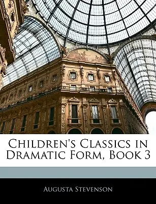 Classici per bambini in forma drammatica, libro 3 - Children's Classics in Dramatic Form, Book 3