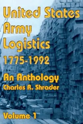 Logistica dell'esercito degli Stati Uniti 1775-1992: Un'antologia - United States Army Logistics 1775-1992: An Anthology