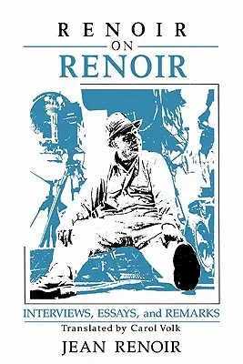 Renoir su Renoir: interviste, saggi e commenti - Renoir on Renoir: Interviews, Essays, and Remarks