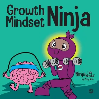 Ninja con mentalità di crescita: un libro per bambini sul potere dell'amore - Growth Mindset Ninja: A Children's Book About the Power of Yet