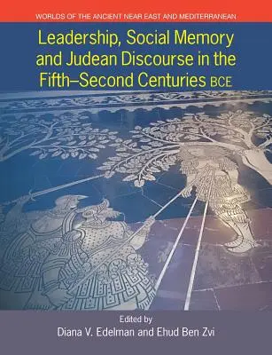Leadership, memoria sociale e discorso giudeo nel V-II secolo a.C. - Leadership, Social Memory and Judean Discourse in the 5th-2nd Centuries BCE