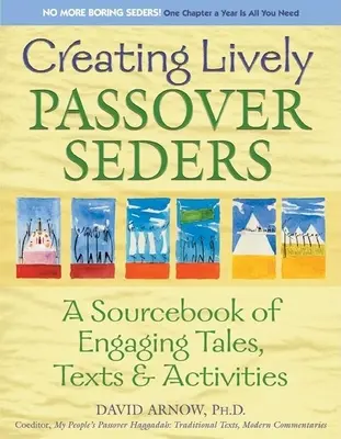 Creare vivaci sedute di Pasqua: Una raccolta di racconti, testi e attività coinvolgenti - Creating Lively Passover Seders: A Sourcebook of Engaging Tales, Texts & Activities