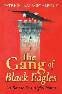 La banda delle aquile nere: La Bande Des Aigles Noirs - The Gang of Black Eagles: La Bande Des Aigles Noirs