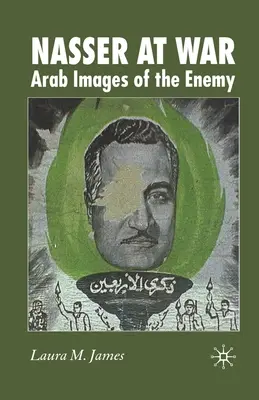 Nasser in guerra: immagini arabe del nemico - Nasser at War: Arab Images of the Enemy