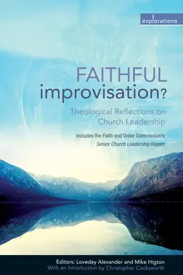 Improvvisazione fedele? Riflessioni teologiche sulla leadership della Chiesa - Faithful Improvisation?: Theological Reflections on Church Leadership