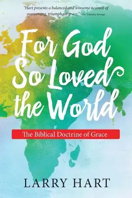 Perché Dio ha tanto amato il mondo: La dottrina biblica della grazia - For God So Loved the World: The Biblical Doctrine of Grace