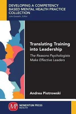 Tradurre la formazione in leadership: Le ragioni per cui gli psicologi sono leader efficaci - Translating Training Into Leadership: The Reasons Psychologists Make Effective Leaders