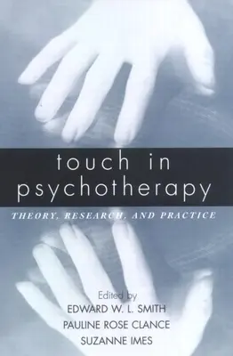 Il tocco in psicoterapia: Teoria, ricerca e pratica - Touch in Psychotherapy: Theory, Research, and Practice
