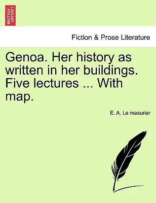 Genova. La sua storia scritta nei suoi edifici. Cinque conferenze... con mappa. - Genoa. Her History as Written in Her Buildings. Five Lectures ... with Map.