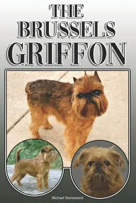 Il Griffone di Bruxelles: Guida completa ed esaustiva per il proprietario: Acquistare, possedere, salute, toelettatura, addestramento, obbedienza, comprensione e - The Brussels Griffon: A Complete and Comprehensive Owners Guide To: Buying, Owning, Health, Grooming, Training, Obedience, Understanding and