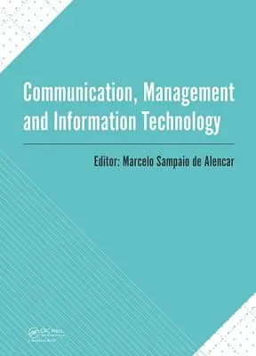 Comunicazione, gestione e tecnologia dell'informazione: Conferenza internazionale sulla comunicazione, la gestione e la tecnologia dell'informazione (Iccmit 2016, C - Communication, Management and Information Technology: International Conference on Communciation, Management and Information Technology (Iccmit 2016, C