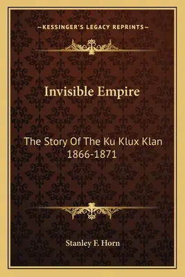 L'impero invisibile: La storia del Ku Klux Klan 1866-1871 - Invisible Empire: The Story Of The Ku Klux Klan 1866-1871