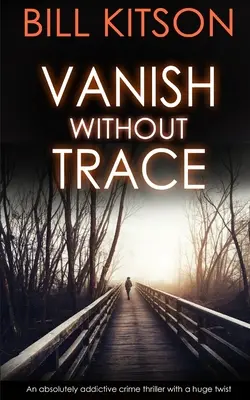 VANISH WITHOUT TRACE un thriller assolutamente avvincente con un enorme colpo di scena - VANISH WITHOUT TRACE an absolutely addictive crime thriller with a huge twist