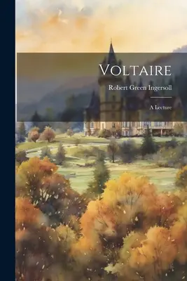 Voltaire: Una conferenza - Voltaire: A Lecture