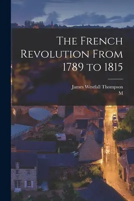 La Rivoluzione francese dal 1789 al 1815 - The French Revolution From 1789 to 1815