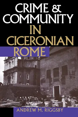 Crimine e comunità nella Roma ciceroniana - Crime and Community in Ciceronian Rome