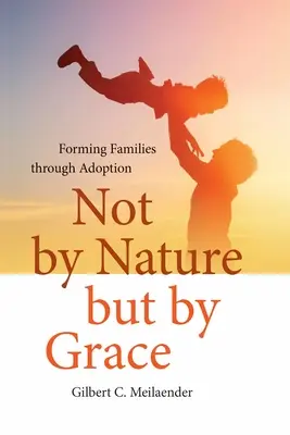 Non per natura ma per grazia: Formare famiglie attraverso l'adozione - Not by Nature but by Grace: Forming Families through Adoption