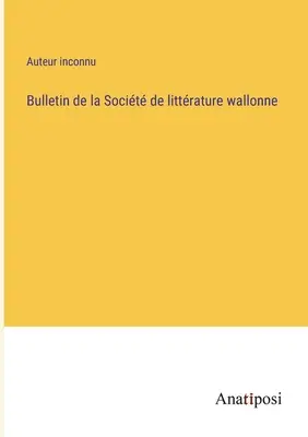 Bollettino della Società vallona di letteratura - Bulletin de la Socit de littrature wallonne