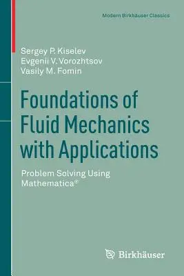 Fondamenti di meccanica dei fluidi con applicazioni: Risoluzione di problemi con Mathematica(r) - Foundations of Fluid Mechanics with Applications: Problem Solving Using Mathematica(r)