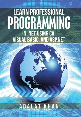 Imparare la programmazione professionale in .Net utilizzando C#, Visual Basic e Asp.Net - Learn Professional Programming in .Net Using C#, Visual Basic, and Asp.Net