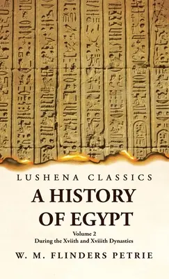 Storia dell'Egitto durante le dinastie Xvii e Xvii Volume 2 - A History of Egypt During the Xviith and Xviiith Dynasties Volume 2