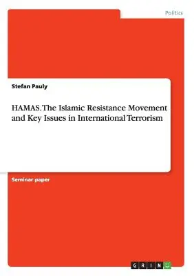HAMAS. Il movimento di resistenza islamico e le questioni chiave del terrorismo internazionale - HAMAS. The Islamic Resistance Movementand Key Issues in International Terrorism