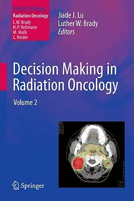 Il processo decisionale in radioterapia: Volume 2 - Decision Making in Radiation Oncology: Volume 2