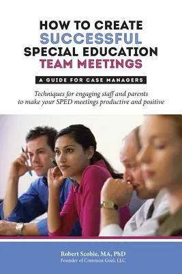 Come creare riunioni d'équipe di successo per l'educazione speciale: Una guida per i case manager - How to Create Successful Special Education Team Meetings: A Guide for Case Managers