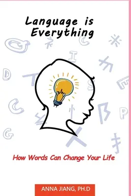 Il linguaggio è tutto: come le parole possono cambiare la tua vita - Language is Everything: How Words Can Change Your Life