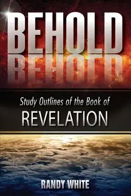 Ecco: Schemi di studio sul libro dell'Apocalisse - Behold: Study Outlines of the Book of Revelation